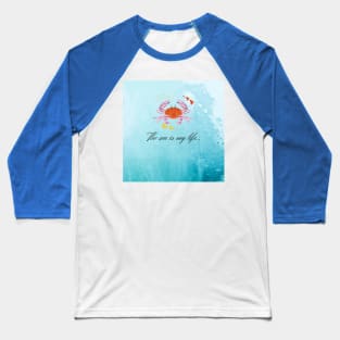 Sea is my life Baseball T-Shirt